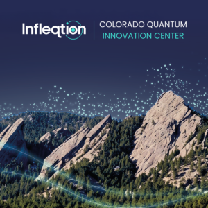 Infleqtion Opens Colorado Quantum Innovation Center, Anchoring “America’s Quantum Peak” 